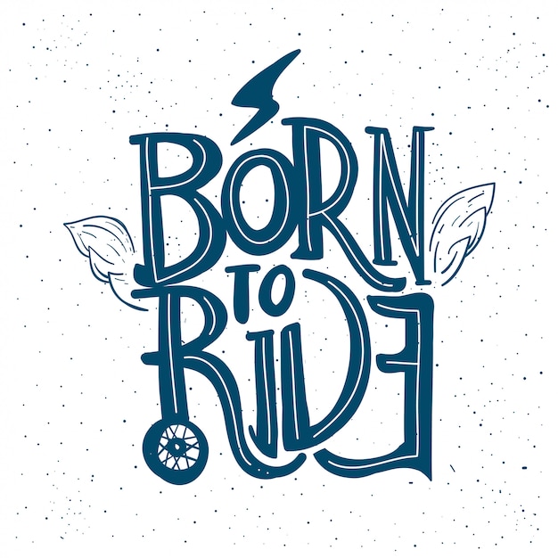 Born to Ride Motorcycle Quote. 