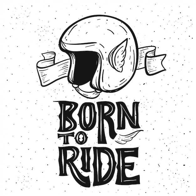 Born to ride motorcycle quote.