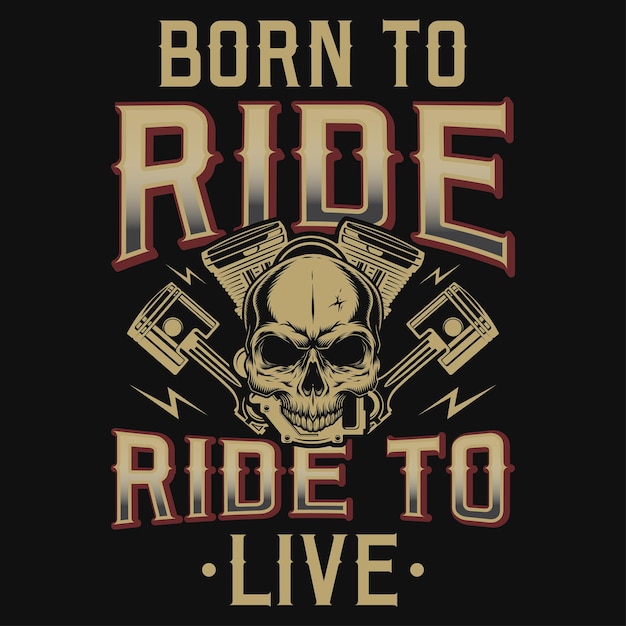 Vector born to ride ride to live motorcycle rider vintage graphics tshirt design