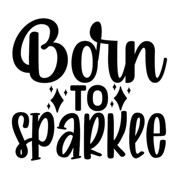 Born to sparkle SVG