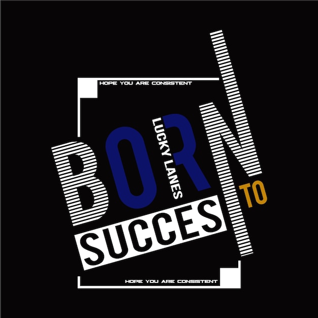 born to success design typography vector illustration