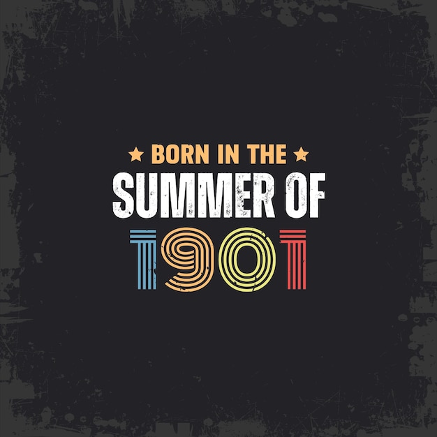 Born in the summer of 1901