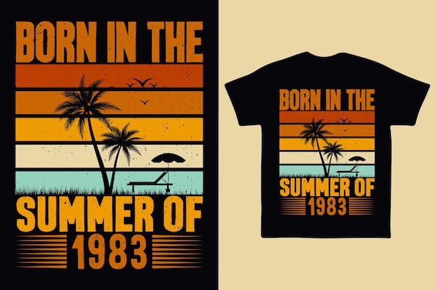 Born in the summer of 1983 born in summer 1983 vintage birthday quote