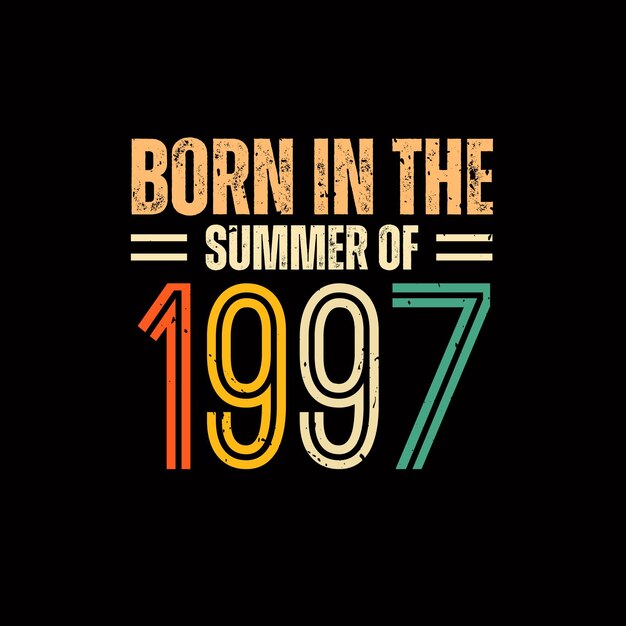 Born in the summer of 1997