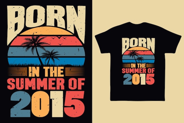 Born in the summer of 2015 born in summer 2015 vintage birthday quote