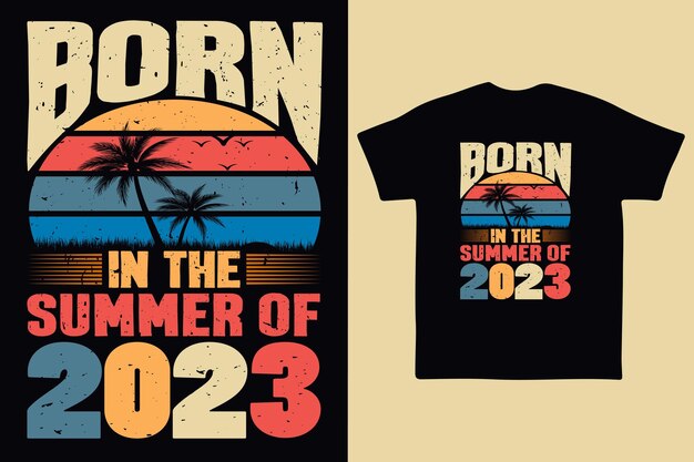 Born in the summer of 2023 born in summer 2023 vintage birthday quote