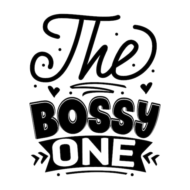 The bossy one Unique typography element Premium Vector Design