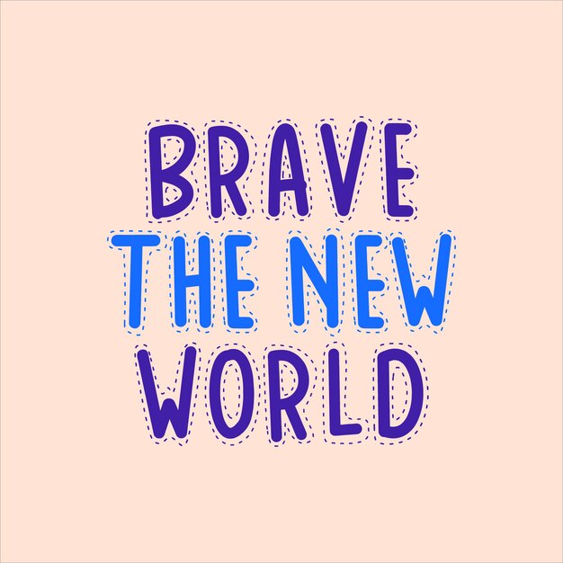 Vector brave the new world typography lettering