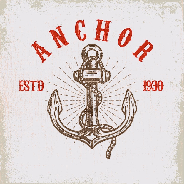 Brave sailor. hand drawn anchor on grunge background.  element for poster, card, t shirt.  illustration