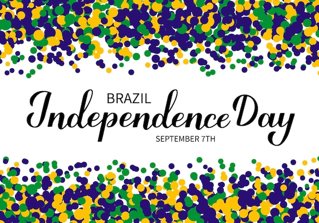 Vector brazil independence day calligraphy hand lettering with confetti brazilian holiday celebrated on september 7 vector template for typography poster banner greeting card flyer etc