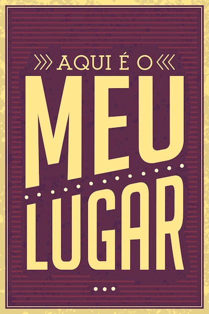 Brazilian Portuguese Old Fashioned Poster. Translation - Here is my place