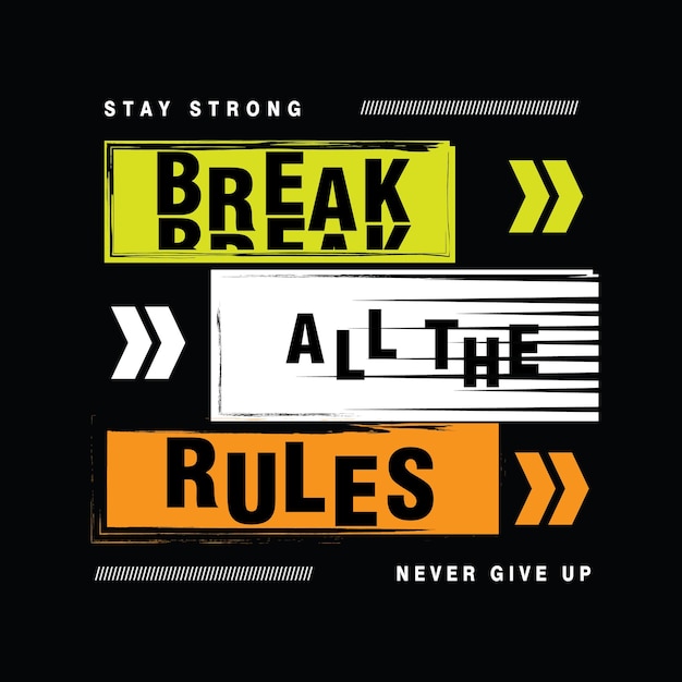 break all the rules graphic typography vector t shirt ready print and other use