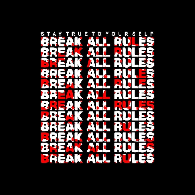 Break all rules grunge effect design typography vector graphic illustration for printing tshirts and others