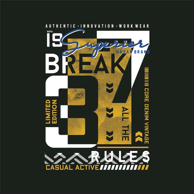 Break all thef rules abstract graphic t shirt design typography casual style