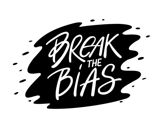 Vector break the bias text with stain background lettering quote to support gender equality feminism slogan