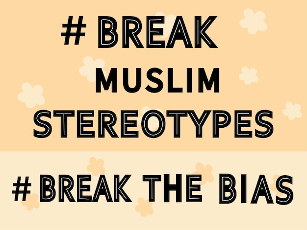 Break muslim stereotypes text lettering with flowers for print