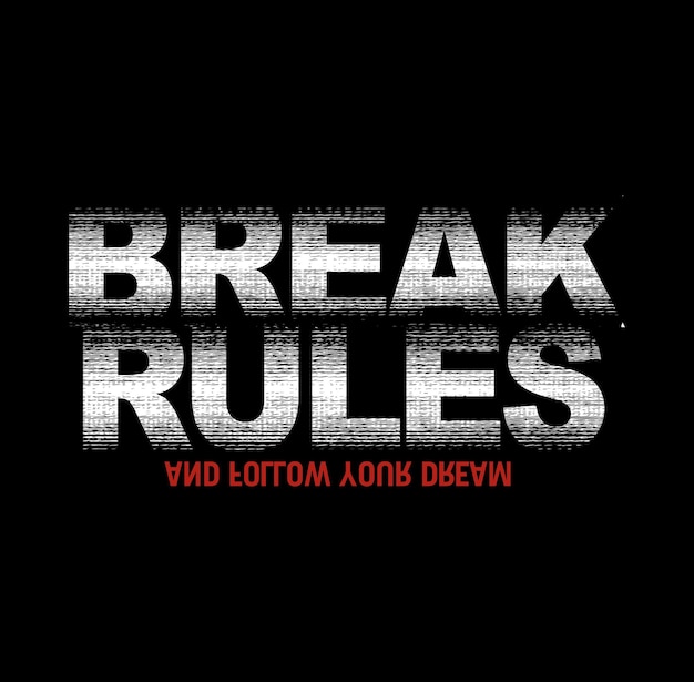 Vector break rules design typography vector design text illustration sign t shirt graphics print etc