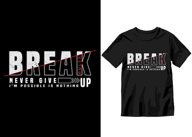 Break rules never give up modern typography tshirt design and apparel vector illustration