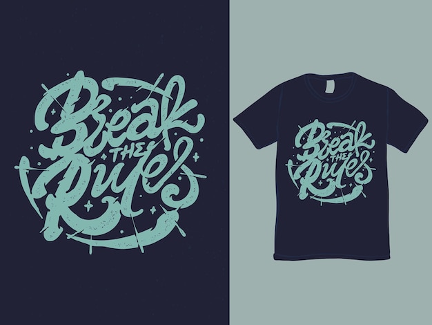 Break the rules tee shirt design