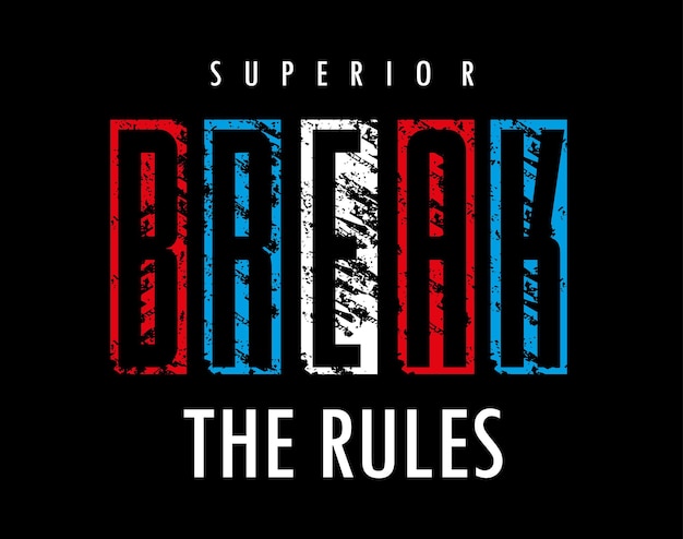 Типография Break The Rules для дизайна футболки премиум-вектор