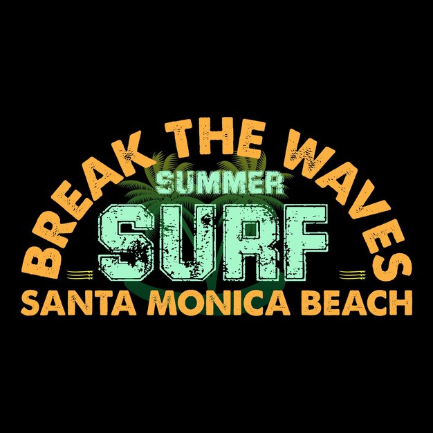 Break the Waves Summer Surf Santa Monica Beach Tshirt Design Vector Illustration