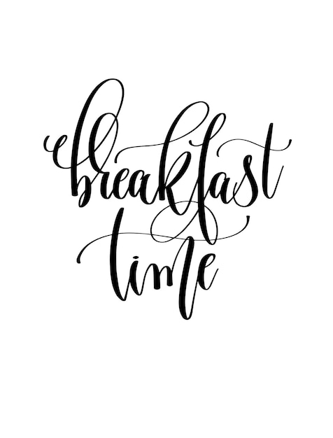 Breakfast time black and white hand lettering inscription