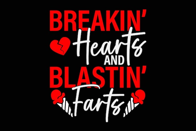 Breaking hearts and blasting farts valentines day funny tshirt design