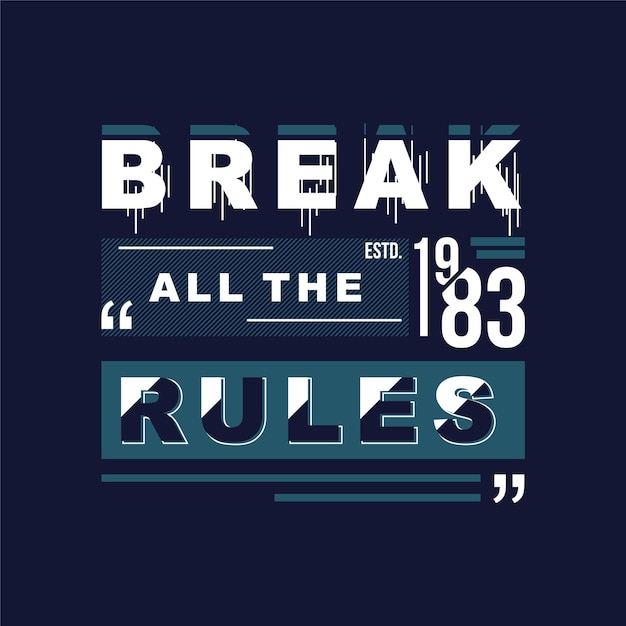 breek alle regels slogan grafische typografie vector t-shirt ontwerp illustratie