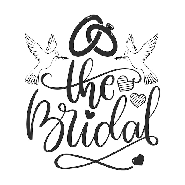 Bridal Wedding Lettering Quotes For Printable Poster, Invitation, Tote Bag, Gift, T-Shirt Design.