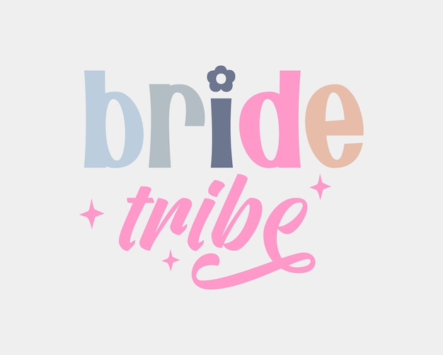 Bride tribe bridal party quote retro colorful typographic art on white background