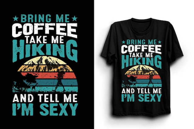 Vector bring me coffee - hiking t shirt design