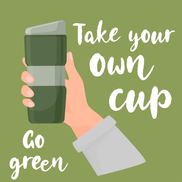 Bring your own cup coffee cup hand holding reusable cup reusable concept use less zero waste vector illustration vector illustration