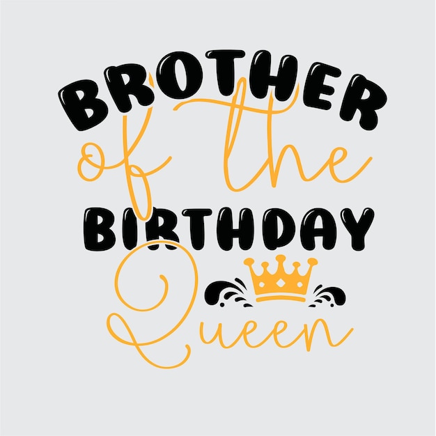 Vector brother in law of the birthday queen t shirt design