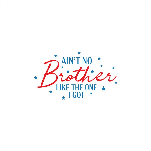 Brother quote lettering typography