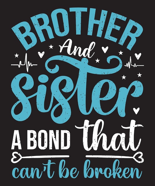 Vector brother and sister a bond that cant be broken typography design with elements and grunge effect