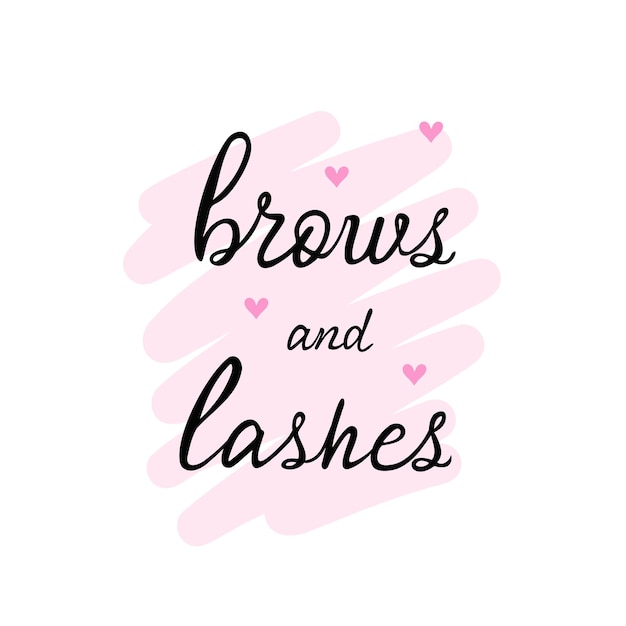 brows and lashes handwriting lettering calligraphy phrase for beauty salon hand drawn illustration