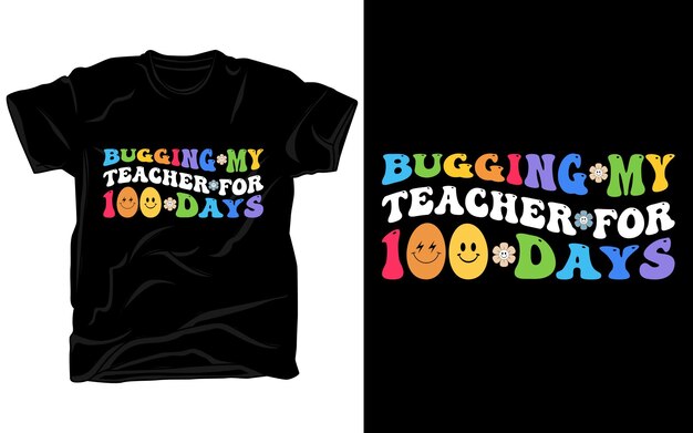 Vector bugging my teacher for 100 days tshirt design