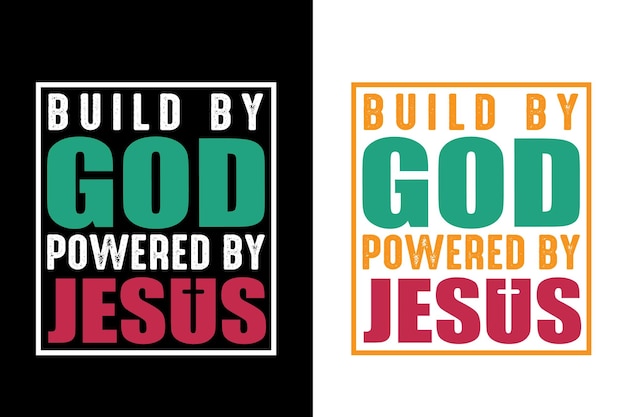 Vector build by god powered by jesus typography t shirt design vector