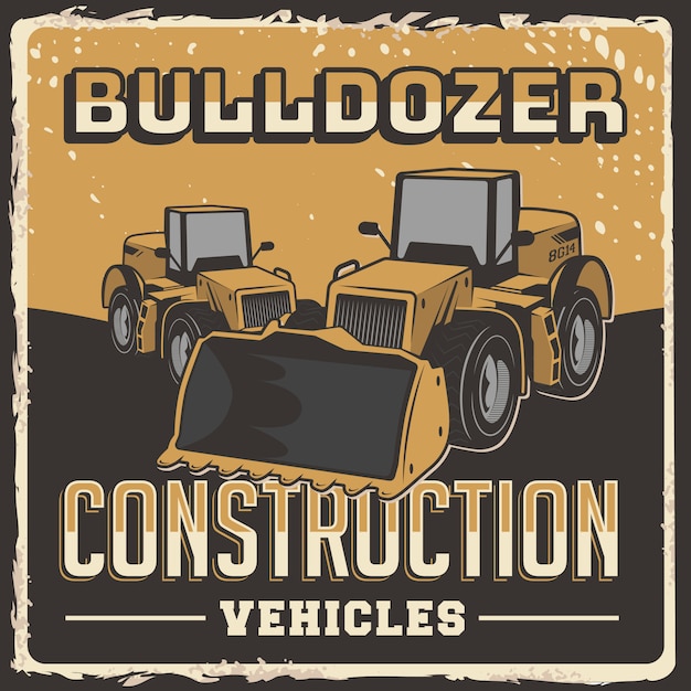 Bulldozer construction vehicles signage poster retro rustic