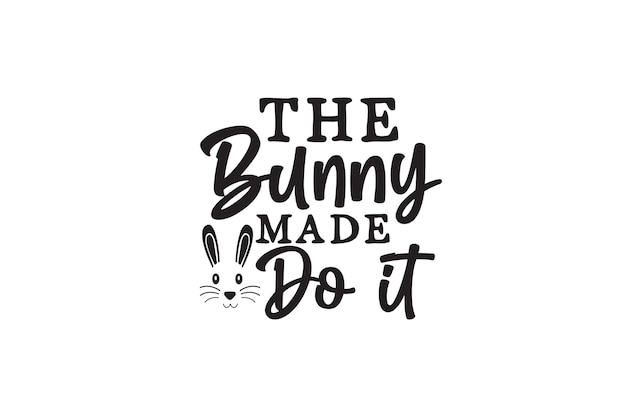 The Bunny Made Do It T-shirt