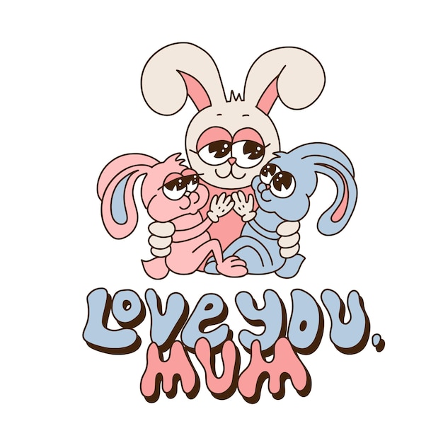 The bunny mom is hugging her children son amd daughter with a phrase love you mum retro cartoon fami