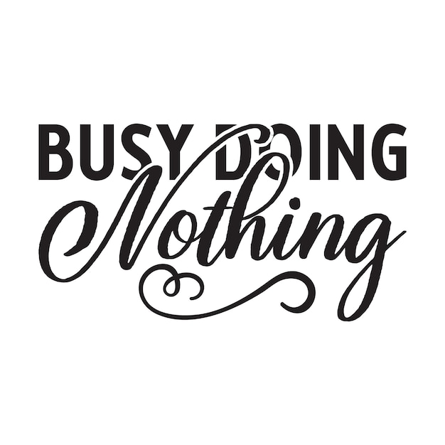 Busy Doing Nothing Lettering design for greeting banners Mouse Pads Prints Cards and Posters M