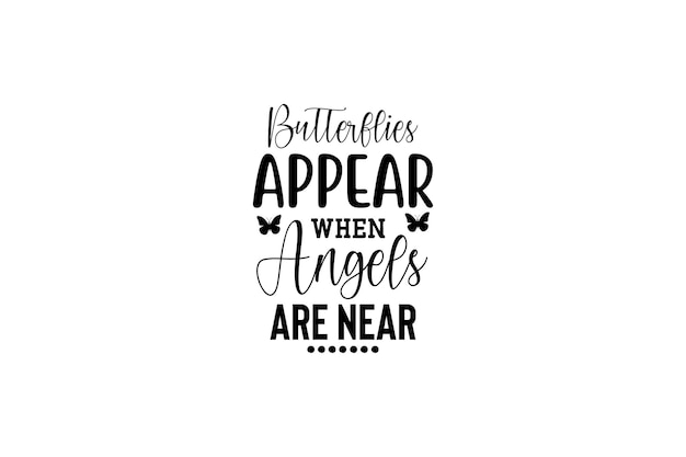 Butterflies Appear when Angels Are Near