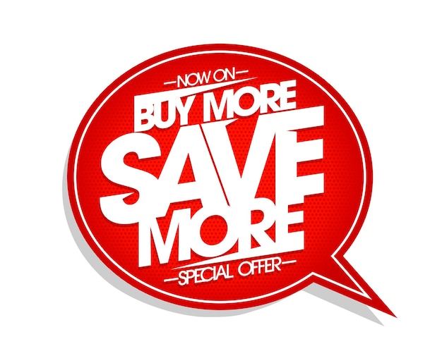 Buy more save more  vector banner design with speech bubble