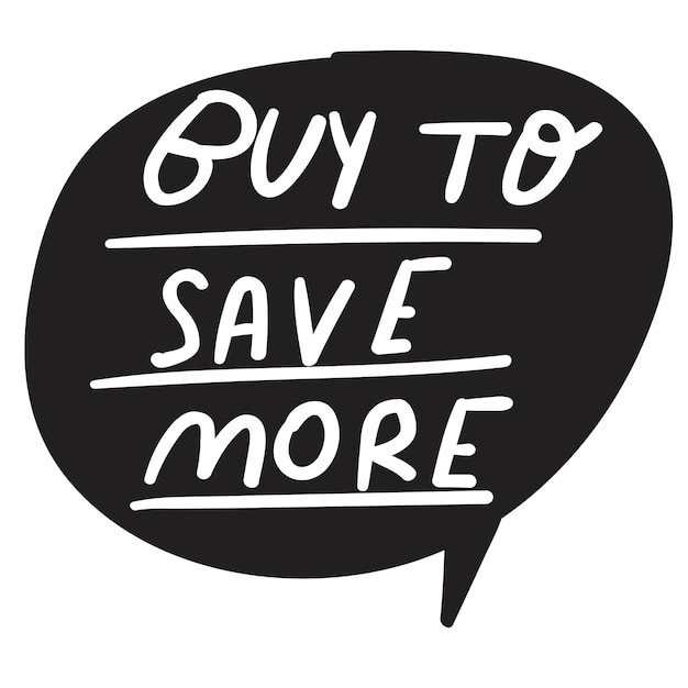 Buy to save more Business quote Vector design Speech bubble on white background