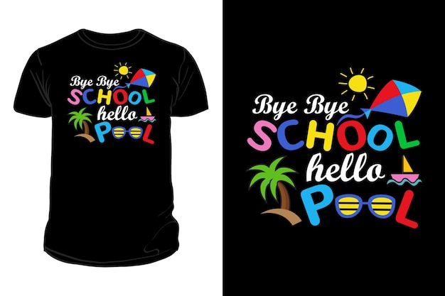 Vector bye bye school hello pool tshirt for happy last day of school t shirt for teachers and students