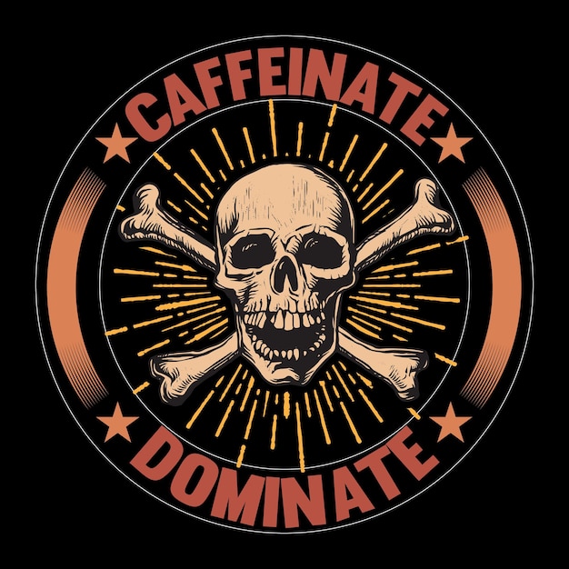 Caffeinate and domite skull vector design.