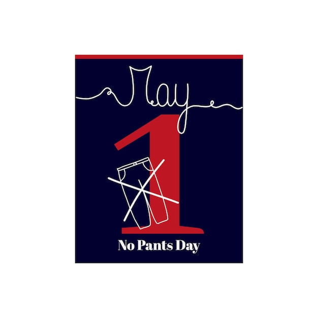 Vector calendar sheet, vector illustration on the theme of no pants day on may 1.