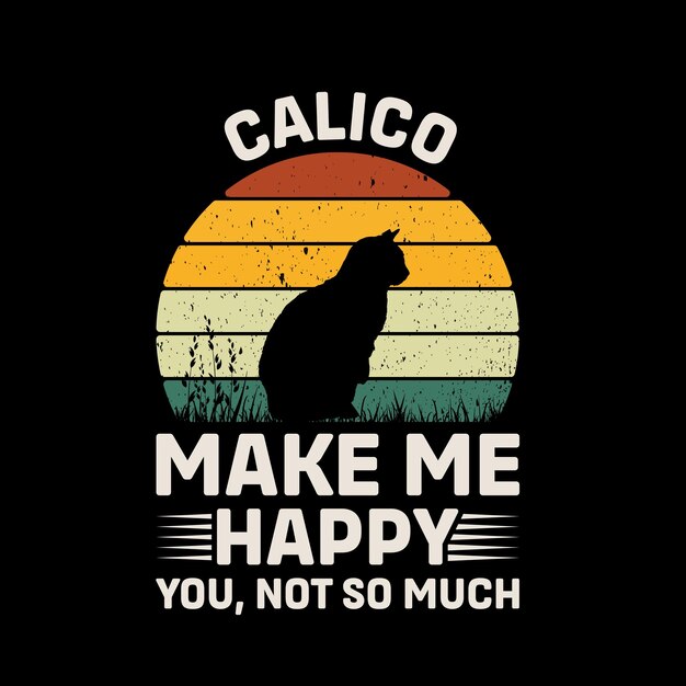 Calico Cat maak me gelukkig, jij niet zo veel retro T-shirt design vector