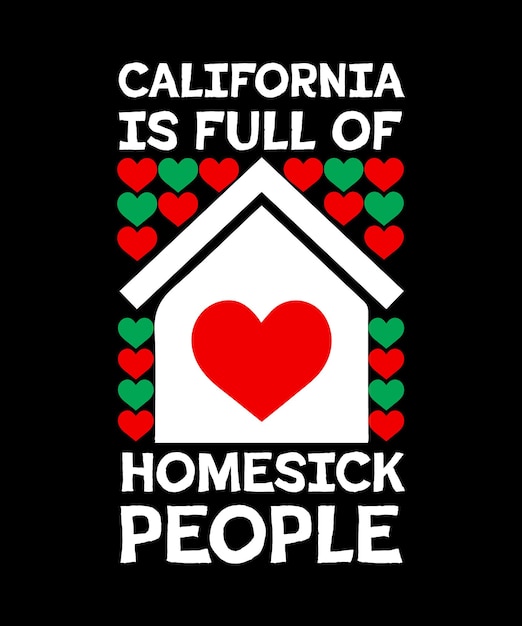 Vector california is full of homesick people. colorful typography t-shirt design